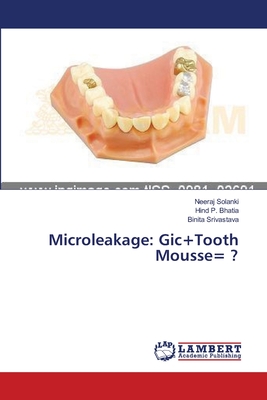 Microleakage: Gic+Tooth Mousse= ? - Solanki, Neeraj, and Bhatia, Hind P, and Srivastava, Binita