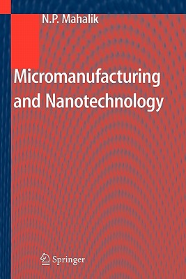 Micromanufacturing and Nanotechnology - Mahalik, Nitaigour P