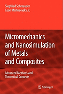 Micromechanics and nanosimulation of metals and composites: advanced methods and theoretical concepts