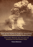 Micromorphological Analysis of Activity Areas Sealed by Vesuvius' Avellino Eruption: The Early Bronze Age Village of Afragola in Southern Italy