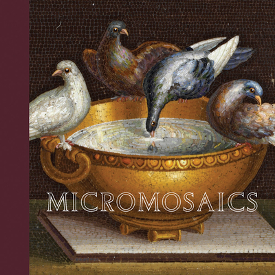 Micromosaics: Highlights from the Rosalinde and Arthur Gilbert Collection - Zech, Heike