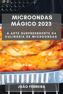 Microondas Mgico 2023: A Arte Surpreendente da Culinria de Microondas