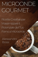 Microonde Gourmet: Ricette Creative per Massimizzare il Potenziale del Tuo Forno a Microonde