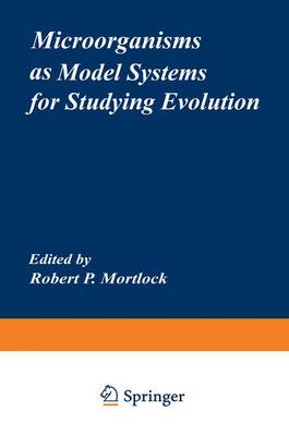 Microorganisms as Model Systems for Studying Evolution - Mortlock, Robert (Editor), and Mortlock, Robert P