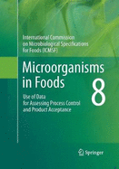 Microorganisms in Foods 8: Use of Data for Assessing Process Control and Product Acceptance