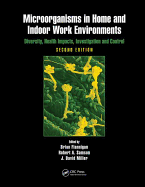 Microorganisms in Home and Indoor Work Environments: Diversity, Health Impacts, Investigation and Control, Second Edition