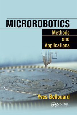 Microrobotics: Methods and Applications - Bellouard, Yves