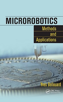 Microrobotics: Methods and Applications - Bellouard, Yves