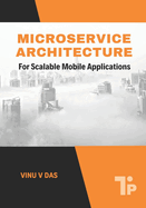Microservice Architecture: For Scalable Mobile Applications