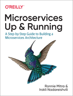 Microservices: Up and Running: A Step-by-Step Guide to Building a Microservice Architecture