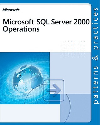 Microsoft Sql Servertm 2000 Operations (Patterns & Practices) - Microsoft Corporation