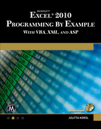 Microsoft Excel 2010 Programming By Example with VBA, XML, and ASP
