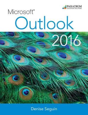 Microsoft Outlook 2016: Text and eBook with 1 year online access - Seguin, Denise