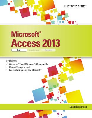 Microsoft Access 2013 Illustrated: Brief - Friedrichsen, Lisa