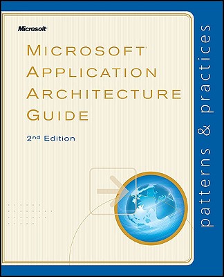 Microsoft Application Architecture Guide - Microsoft Patterns & Practices Team (Creator)