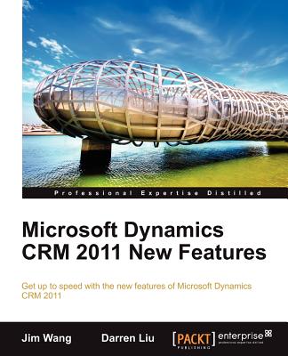 Microsoft Dynamics CRM 2011 New Features - Wang, Jim, and Liu, Darren