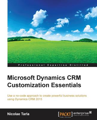 Microsoft Dynamics CRM Customization Essentials - Tarla, Nicolae