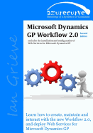 Microsoft Dynamics GP Workflow 2.0 Second Edition: Microsoft Dynamics GP Workflow 2.0 Second Edition