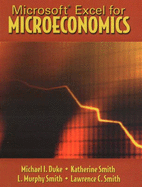 Microsoft Excel for Microeconomics - Duke, Michael I, and Smith, L Murphy, CPA, and Smith, Lawrence C
