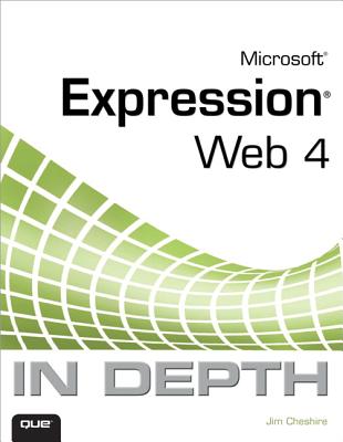 Microsoft Expression Web 4 in Depth - Cheshire, Jim, Dr.