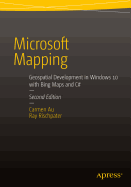 Microsoft Mapping Second Edition: Geospatial Development in Windows 10 with Bing Maps and C#