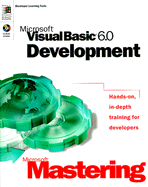 Microsoft Mastering: Microsoft Visual Basic 6.0 Development - Microsoft Corporation, and Microsoft