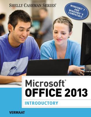 Microsoft Office 2013: Introductory - Shelly, Gary B., and Vermaat, Misty E., and Freund, Steven