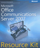 Microsoft Office Communications Server 2007 Resource Kit - Buch, Jeremy, and Maximo, Rui, and Kunert, Jochen