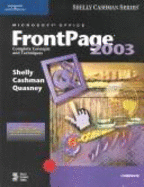 Microsoft Office FrontPage 2003: Complete Concepts and Techniques - Shelly, Gary B, and Quasney, Jeffrey J (Screenwriter), and Cashman, Thomas J, Dr.