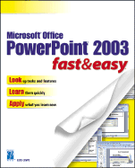 Microsoft Office PowerPoint 2003: Fast & Easy