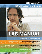 Microsoft Official Academic Course Lab Manual Windows Server 2008 Exam 70-640, Exam 70-642, Exam 70-646