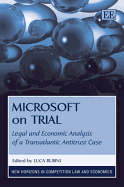 Microsoft on Trial: Legal and Economic Analysis of a Transatlantic Antitrust Case - Rubini, Luca (Editor)