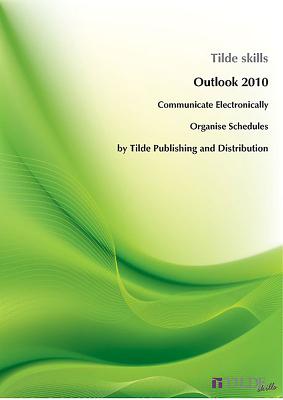 Microsoft Outlook 2010: Communicate Electronically and Organise Schedules - The Tilde Group