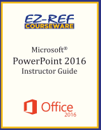 Microsoft PowerPoint 2016: Overview: Instructor Guide (Black & White)