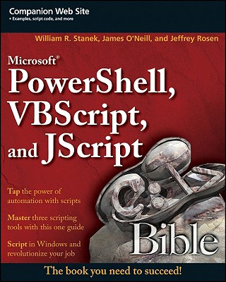 Microsoft Powershell, VBScript and JScript Bible - Stanek, William R, and O'Neill, James, and Rosen, Jeffrey