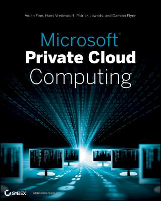 Microsoft Private Cloud Computing - Finn, Aidan, and Vredevoort, Hans, and Lownds, Patrick