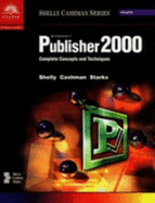 Microsoft Publisher 2000: Complete Concepts and Techniques - Shelly, Gary B, and Cashman, Thomas J, Dr., and Starks, Joy L