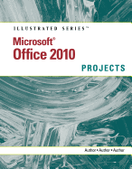 Microsoft (R) Office 2010: Illustrated Projects