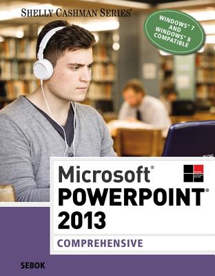Microsoft (R)PowerPoint (R) 2013: Comprehensive - Sebok, Susan