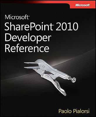 Microsoft SharePoint 2010 Developer Reference - Pialorsi, Paolo