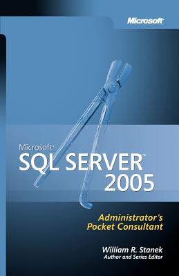 Microsoft SQL Server 2005 Administrator's Pocket Consultant - Stanek, William R