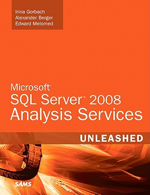 Microsoft SQL Server 2008 Analysis Services Unleashed - Gorbach, Irina, and Berger, Alexander, and Melomed, Edward