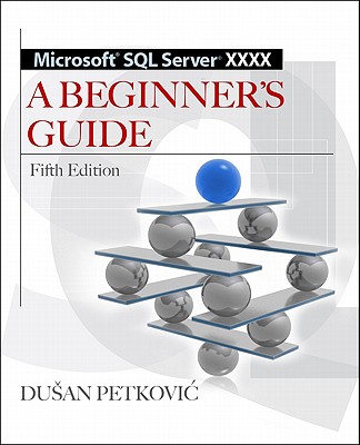 Microsoft SQL Server 2012 a Beginners Guide 5/E - Petkovic, Dusan