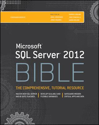 Microsoft SQL Server 2012 Bible - Jorgensen, Adam, and Segarra, Jorge, and LeBlanc, Patrick
