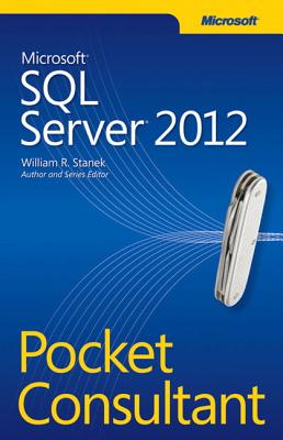 Microsoft SQL Server 2012 Pocket Consultant - Stanek, William R
