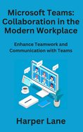 Microsoft Teams: Enhance Teamwork and Communication with Teams