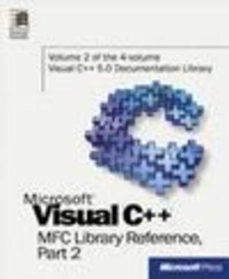 Microsoft Visual C++ MFC Library Reference, Part 2 - Microsoft Press, and Microsoft Corporation