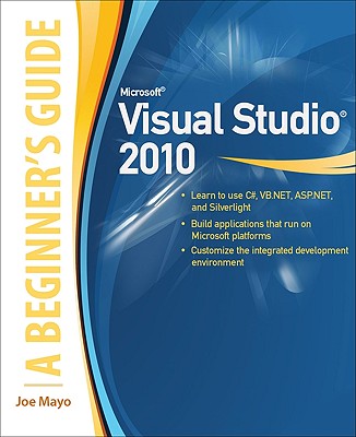 Microsoft Visual Studio 2010: A Beginner's Guide - Mayo, Joe