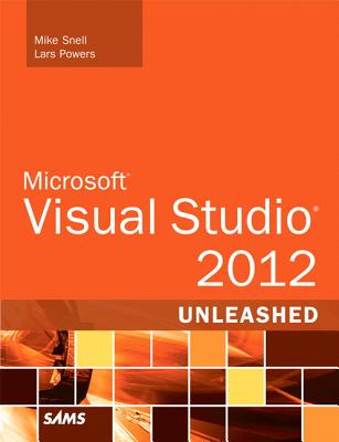 Microsoft Visual Studio 2012 Unleashed - Snell, Mike, and Powers, Lars
