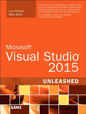 Microsoft Visual Studio 2015 Unleashed - Snell, Mike, and Powers, Lars